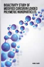 Bioactivity study of modified curcumin loaded polymeric nanoparticles