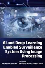 AI and Deep Learning Enabled Surveillance System Using Image Processing