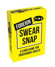 Foreign Swear Snap: A Fast-Paced 52-Card Game and Booklet for Unashamed Adults