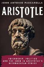 Friendship, Politics and the Good in Aristotle's Nicomachean Ethics