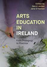 Arts Education in Ireland: From Pedagogy to Practice