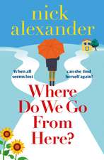 Where Do We Go from Here?: A completely unforgettable and life-affirming novel about love, loss and new beginnings