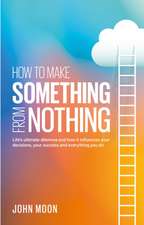 How To Make Something From Nothing