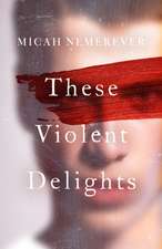 These Violent Delights