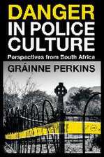 Danger in Police Culture – Perspectives from South Africa