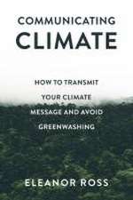 Communicating Climate – How to Transmit Your Climate Message and Avoid Greenwashing