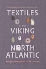 Textiles of the Viking North Atlantic – Analysis, Interpretation, Re–creation