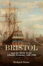 Bristol and the Birth of the Atlantic Economy, 1500–1700