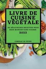 LIVRE DE CUISINE VÉGÉTALE 2022