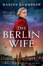 The Berlin Wife: A totally gripping WW2 historical novel about bravery against the odds