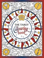 The Tarot Colouring Book: A Mystical Journey of Colour and Creativity