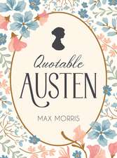 Quotable Austen: Memorable Quotes from Our Favourite Writer