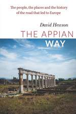 The Appian Way: The people, the places and the history of the road that led to Europe