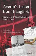 Averin's Letters from Bangkok, Part 1: Diary of a British Embassy wife: 1957