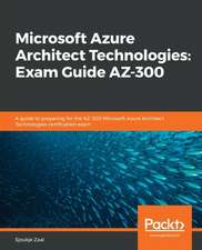 Microsoft Azure Architect Technologies Exam Guide AZ-300