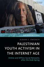 Palestinian Youth Activism in the Internet Age: Online and Offline Social Networks after the Arab Spring