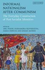 Informal Nationalism After Communism: The Everyday Construction of Post-Socialist Identities