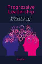 Progressive Leadership – Challenging the theory of the firm in the 21st century