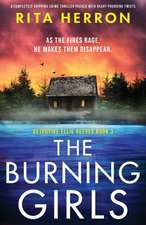 The Burning Girls: A completely gripping crime thriller packed with heart-pounding twists