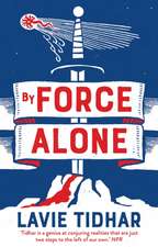 Lavie Tidhar, T: By Force Alone