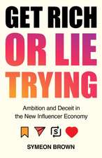 Get Rich or Lie Trying: Ambition and Deceit in the New Influencer Economy