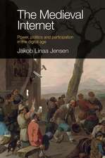 The Medieval Internet – Power, politics and participation in the digital age