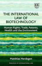 The International Law of Biotechnology – Human Rights, Trade, Patents, Health and the Environment