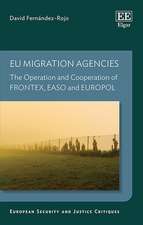 EU Migration Agencies – The Operation and Cooperation of FRONTEX, EASO and EUROPOL