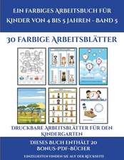 Druckbare Arbeitsblätter für den Kindergarten (Ein farbiges Arbeitsbuch für Kinder von 4 bis 5 Jahren - Band 5)