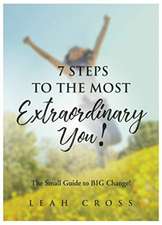 7 Steps To The Most Extraordinary You!