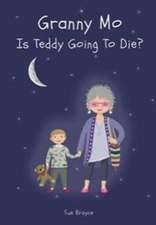 Brayne, S: GRANNY MO - IS TEDDY GOING TO DIE?