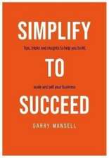 SIMPLIFY TO SUCCEED
