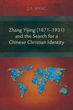 Zhang Yijing (1871-1931) and the Search for a Chinese Christian Identity