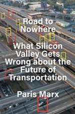 Road to Nowhere: What Silicon Valley Gets Wrong about the Future of Transportation