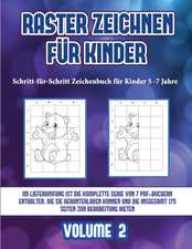 Schritt-für-Schritt Zeichenbuch für Kinder 5 -7 Jahre (Raster zeichnen für Kinder - Volume 2)