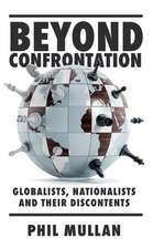 Beyond Confrontation – Globalists, Nationalists and Their Discontents