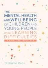 The Mental Health and Wellbeing of Children and Young People with Learning Difficulties