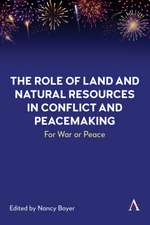 The Role of Land and Natural Resources in Conflict and Peacemaking