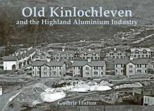 Old Kinlochleven and the Highland Aluminium Industry