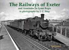 The Railways of Exeter and Axminster to Lyme Regis