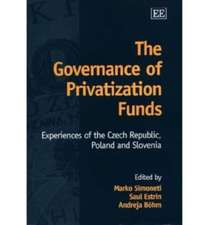 The Governance of Privatization Funds – Experiences of the Czech Republic, Poland and Slovenia