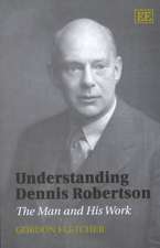 Understanding Dennis Robertson – The Man and His Work