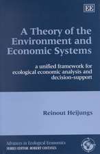 A Theory of the Environment and Economic Systems – A Unified Framework for Ecological Economic Analysis and Decision Support