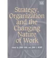 Strategy, Organization and the Changing Nature of Work