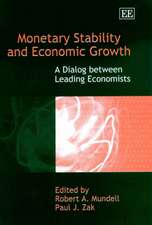 Monetary Stability and Economic Growth – A Dialog between Leading Economists