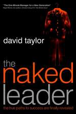 The Naked Leader – The True Paths to Success are Finally Revealed