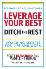 Leverage Your Best, Ditch the Rest – Coaching Secrets for Life and Work