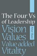 The Four Vs of Leadership – Vision, Values, Value Added Vitality