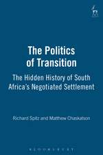 The Politics of Transition: The Hidden History of South Africa's Negotiated Settlement