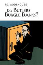 Wodehouse, P: Do Butlers Burgle Banks?